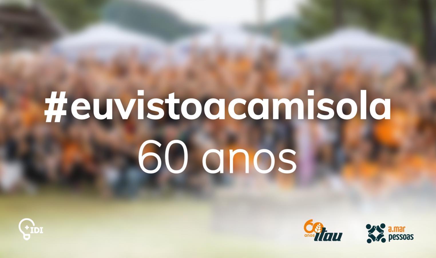 #euvistoacamisola - 60 anos ITAU